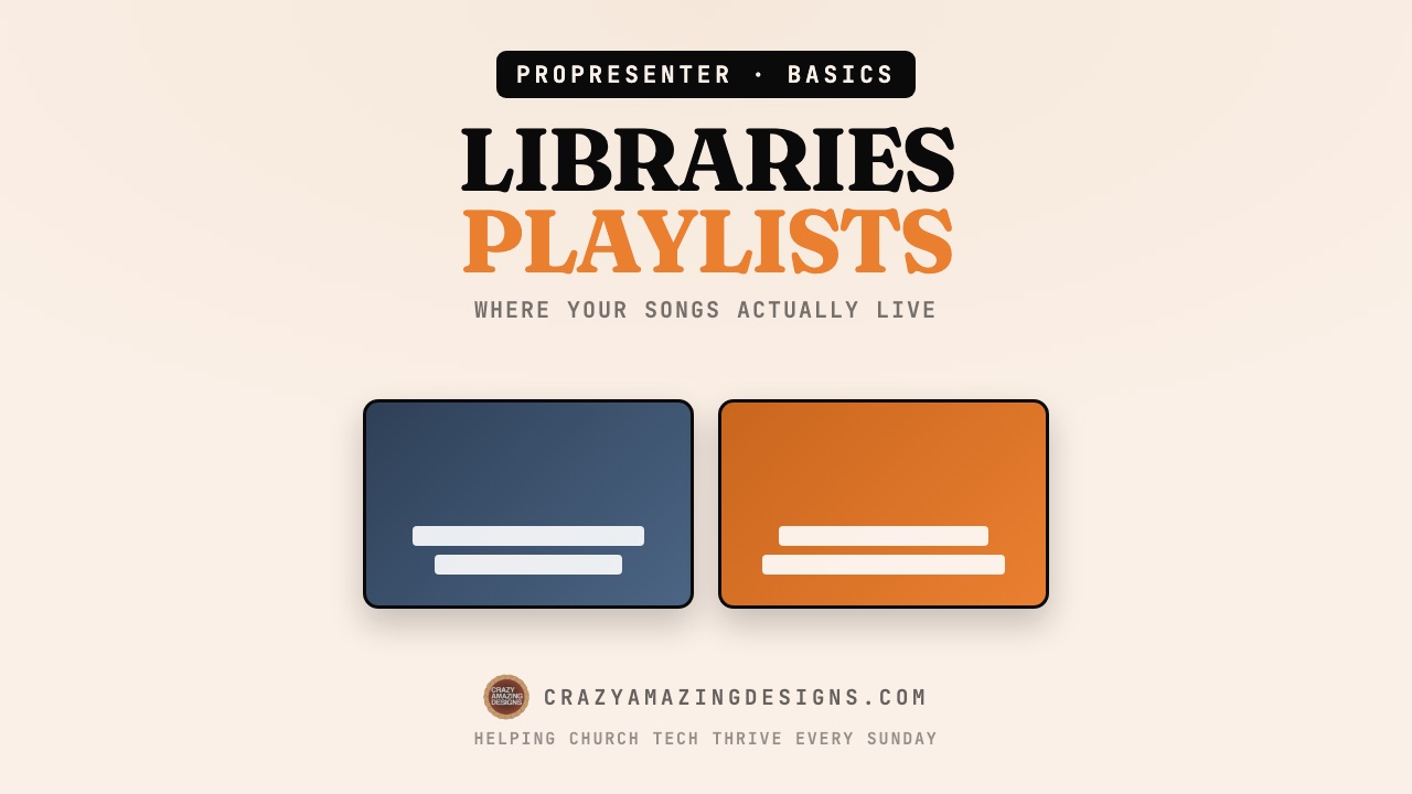 ProPresenter Libraries, Playlists & Songs: How It All Fits Together